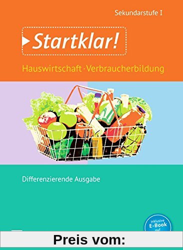 Startklar! (Oldenbourg) - Hauswirtschaft - Differenzierende Ausgabe: Gesamtband - Hauswirtschaft und Verbraucherbildung: Schülerbuch